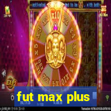 fut max plus